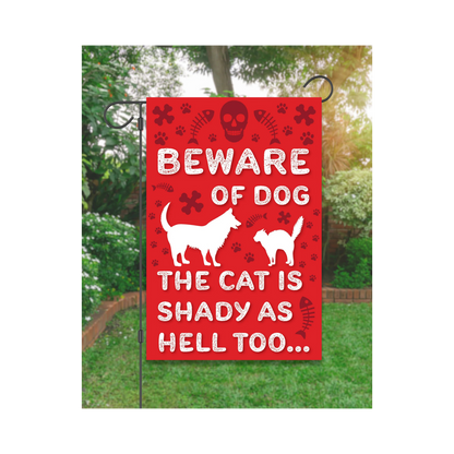 "Beware of Dog. The Cat is Shady as Hell Too" Garden Flag