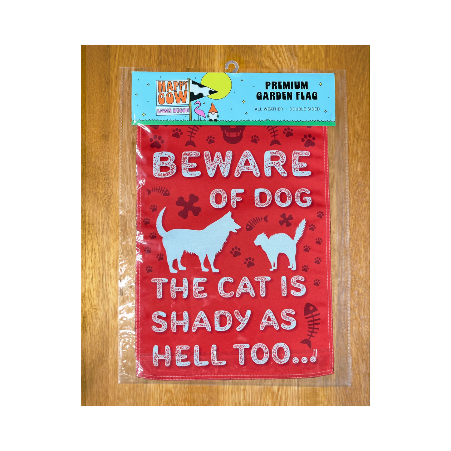 "Beware of Dog. The Cat is Shady as Hell Too" Garden Flag