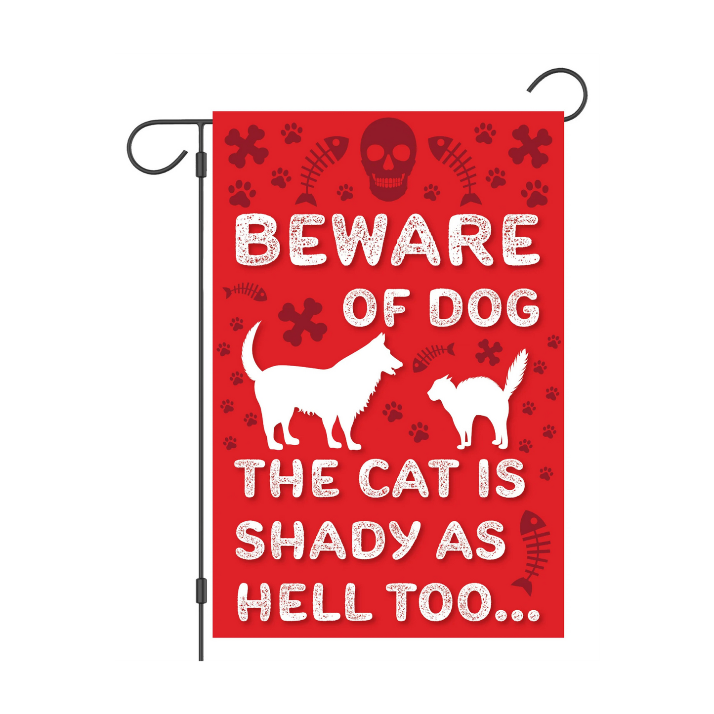 "Beware of Dog. The Cat is Shady as Hell Too" Garden Flag