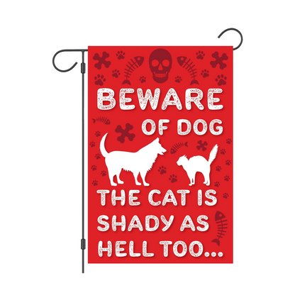 "Beware of Dog. The Cat is Shady as Hell Too" Garden Flag