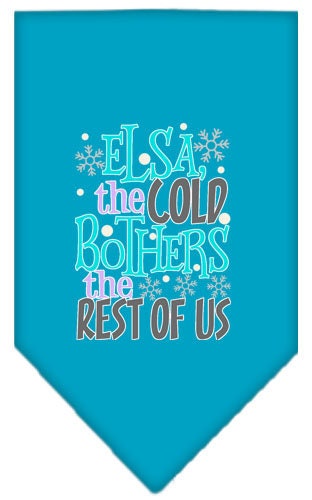 “Elsa, The Cold Bothers The Rest Of Us” Cotton Pet Bandana from As You Wish Apparel – Dog Humor Bandana
