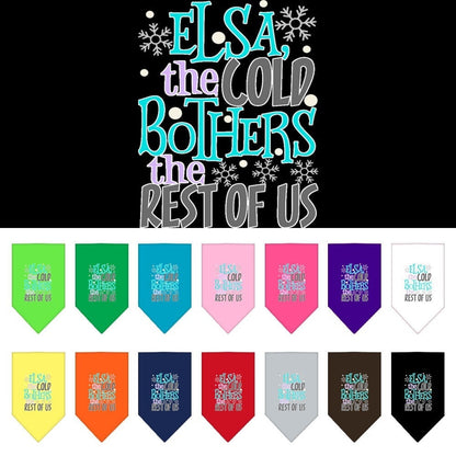“Elsa, The Cold Bothers The Rest Of Us” Cotton Pet Bandana from As You Wish Apparel – Dog Humor Bandana