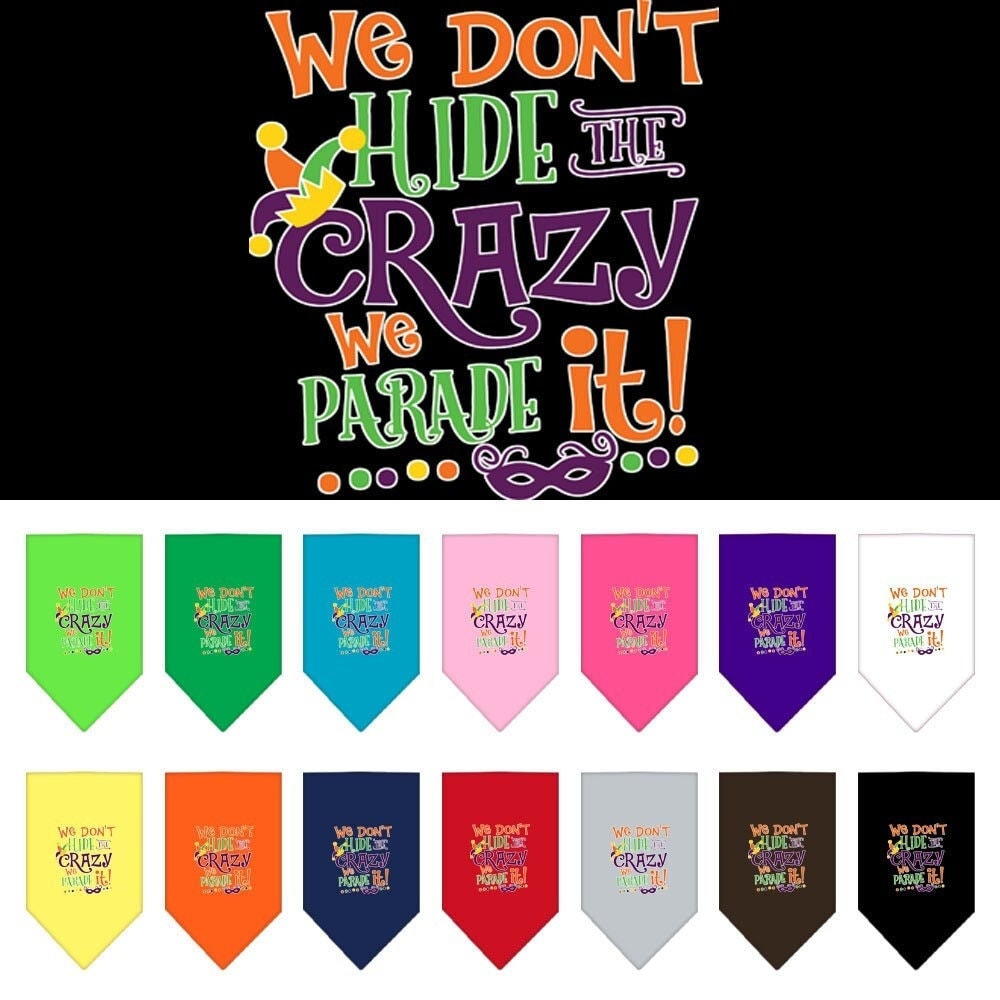 “We Don’t Hide The Crazy, We Parade It” Cotton Pet Bandana from As You Wish Apparel – Dog Humor Bandana