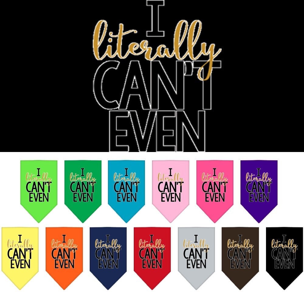 “I Literally Can’t Even” Cotton Pet Bandana from As You Wish Apparel – Dog Humor Bandana